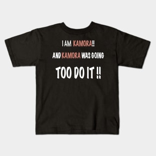 I am KAMORA and KAMORA has done this Kids T-Shirt